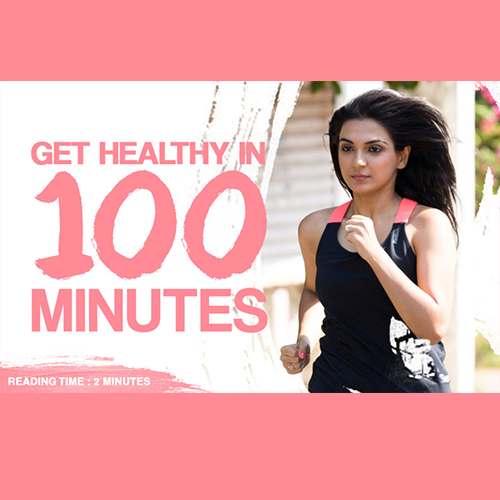 JUST 100 MINUTES TO GOOD HEALTH!!